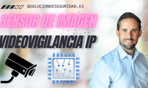 Descubre los Secretos del Sensor de Imagen en Sistemas de Videovigilancia